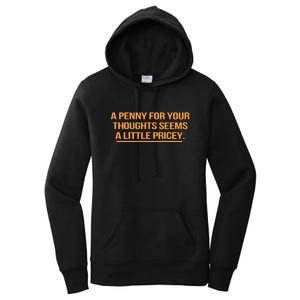 Funny A Penny For Your Thoughts Seems A Little Pricey Women's Pullover Hoodie