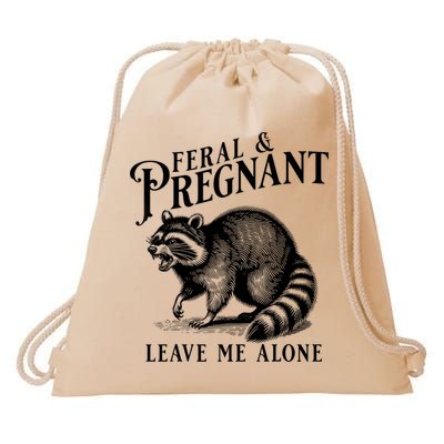 Feral And Pregnant Leave Me Alone Funny Pregnancy Humor Drawstring Bag