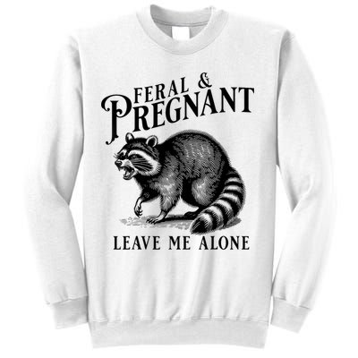 Feral And Pregnant Leave Me Alone Funny Pregnancy Humor Sweatshirt
