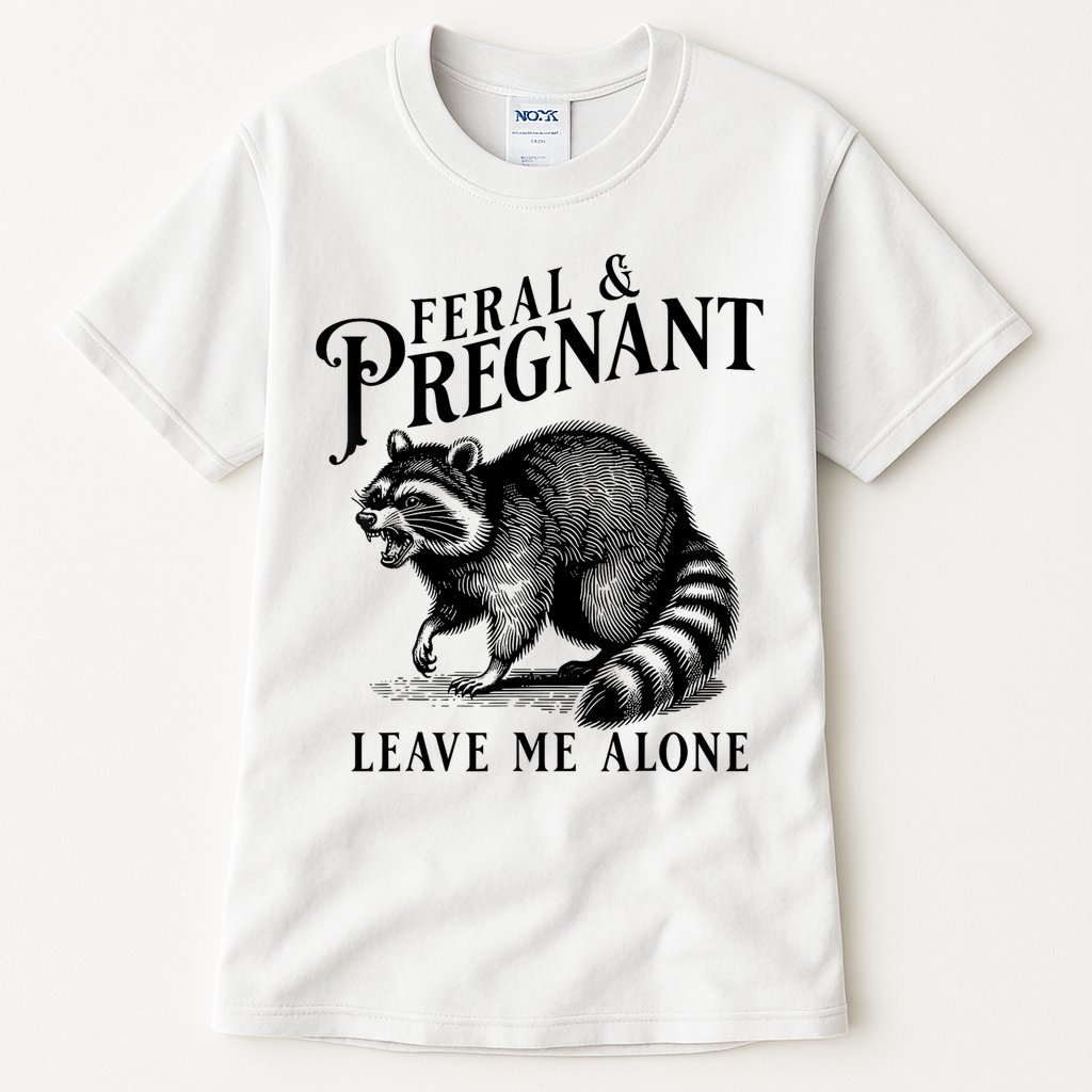 Feral And Pregnant Leave Me Alone Funny Pregnancy Humor Tall T-Shirt