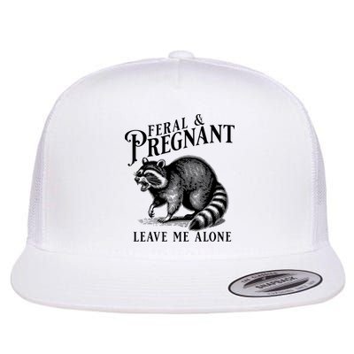 Feral And Pregnant Leave Me Alone Funny Pregnancy Humor Flat Bill Trucker Hat