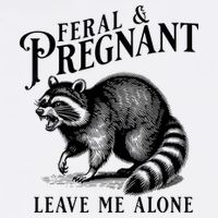 Feral And Pregnant Leave Me Alone Funny Pregnancy Humor Premium T-Shirt