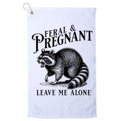 Feral And Pregnant Leave Me Alone Funny Pregnancy Humor Golf Towel