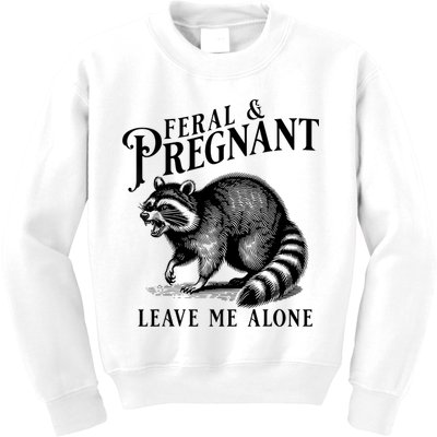 Feral And Pregnant Leave Me Alone Funny Pregnancy Humor Kids Sweatshirt