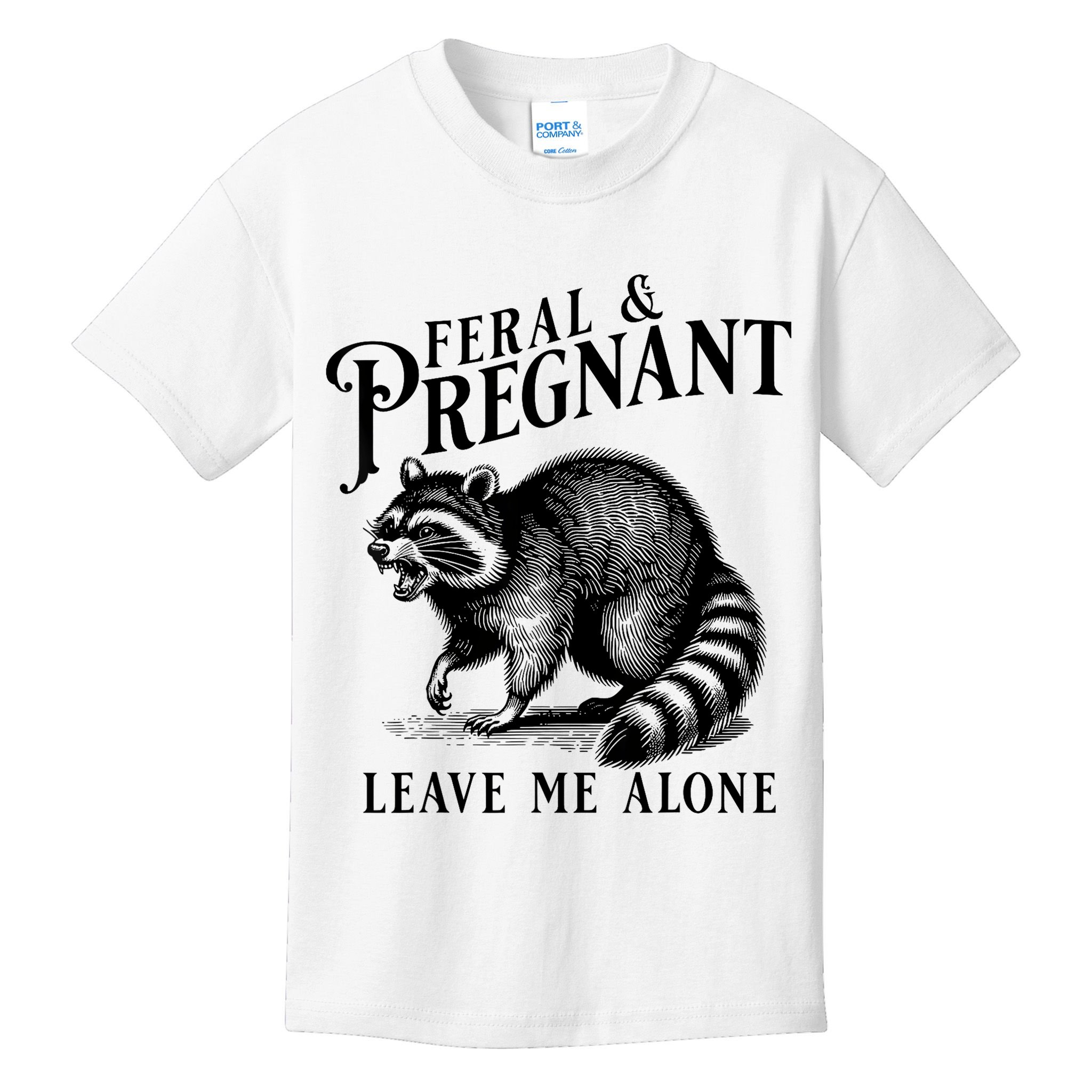 Feral And Pregnant Leave Me Alone Funny Pregnancy Humor Kids T-Shirt
