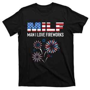 Funny American Patriotic July 4th MILF Man I Love Fireworks T-Shirt