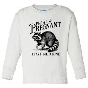 Feral And Pregnant Leave Me Alone Funny Pregnancy Humor Toddler Long Sleeve Shirt