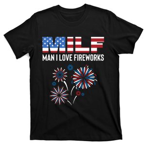 Funny American Patriotic July 4th MILF Man I Love Fireworks T-Shirt