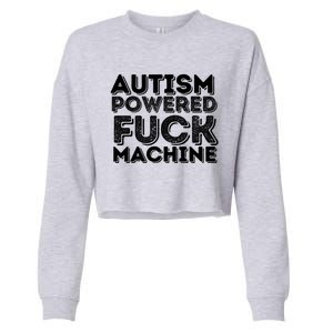 Funny Autism Powered Fuck Machine Autism Quote RizzEm Cool Gift Cropped Pullover Crew