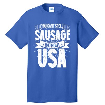 Funny American Patriotic You Can’t Spell Sausage Without Usa Great Gift Tall T-Shirt