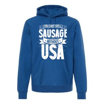 Funny American Patriotic You Can’t Spell Sausage Without Usa Great Gift Premium Hoodie