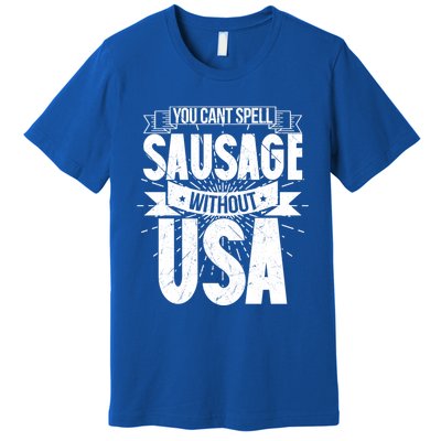 Funny American Patriotic You Can’t Spell Sausage Without Usa Great Gift Premium T-Shirt