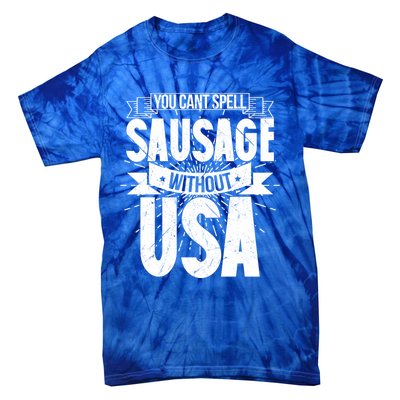 Funny American Patriotic You Can’t Spell Sausage Without Usa Great Gift Tie-Dye T-Shirt