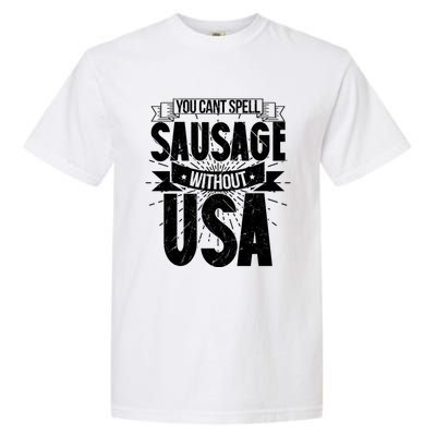 Funny American Patriotic You Can’t Spell Sausage Without Usa Great Gift Garment-Dyed Heavyweight T-Shirt