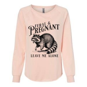 Feral And Pregnant Leave Me Alone Funny Pregnancy Humor Womens California Wash Sweatshirt