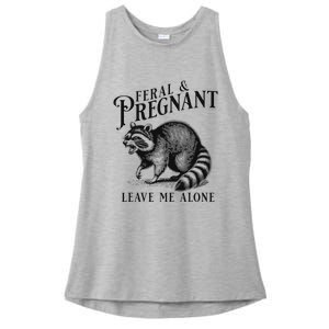 Feral And Pregnant Leave Me Alone Funny Pregnancy Humor Ladies PosiCharge Tri-Blend Wicking Tank