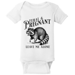 Feral And Pregnant Leave Me Alone Funny Pregnancy Humor Baby Bodysuit