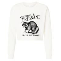 Feral And Pregnant Leave Me Alone Funny Pregnancy Humor Cropped Pullover Crew