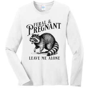 Feral And Pregnant Leave Me Alone Funny Pregnancy Humor Ladies Long Sleeve Shirt