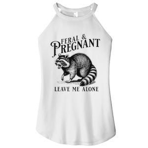 Feral And Pregnant Leave Me Alone Funny Pregnancy Humor Women's Perfect Tri Rocker Tank