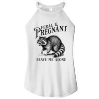 Feral And Pregnant Leave Me Alone Funny Pregnancy Humor Women's Perfect Tri Rocker Tank