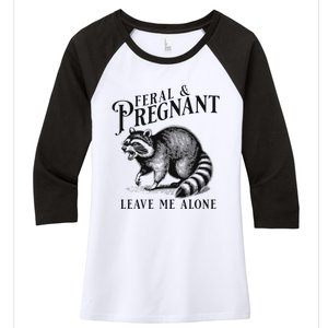 Feral And Pregnant Leave Me Alone Funny Pregnancy Humor Women's Tri-Blend 3/4-Sleeve Raglan Shirt