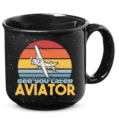 Funny Airplane Pilot Costume See You Later Aviator Pilot Meaningful Gift 15oz Campfire Ceramic Mug