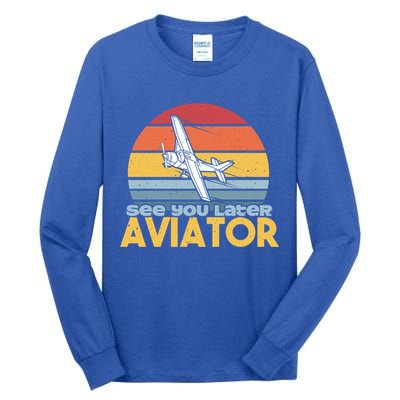 Funny Airplane Pilot Costume See You Later Aviator Pilot Meaningful Gift Tall Long Sleeve T-Shirt