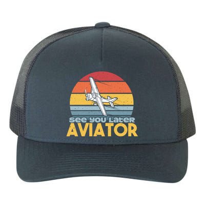 Funny Airplane Pilot Costume See You Later Aviator Pilot Meaningful Gift Yupoong Adult 5-Panel Trucker Hat