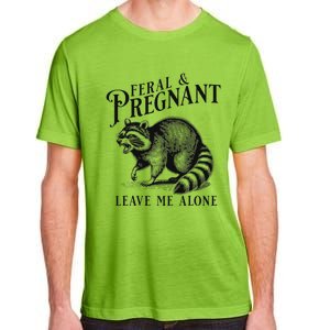 Feral And Pregnant Leave Me Alone Adult ChromaSoft Performance T-Shirt