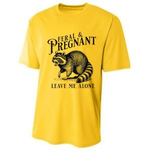 Feral And Pregnant Leave Me Alone Performance Sprint T-Shirt