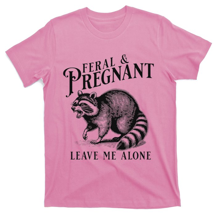 Feral And Pregnant Leave Me Alone T-Shirt