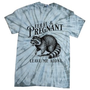 Feral And Pregnant Leave Me Alone Tie-Dye T-Shirt