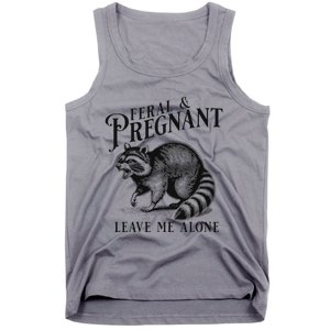 Feral And Pregnant Leave Me Alone Tank Top