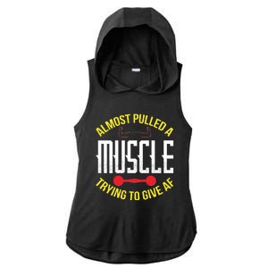 Funny Almost Pulled A Muscle Trying To Give A AF Ladies PosiCharge Tri-Blend Wicking Draft Hoodie Tank