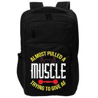 Funny Almost Pulled A Muscle Trying To Give A AF Impact Tech Backpack