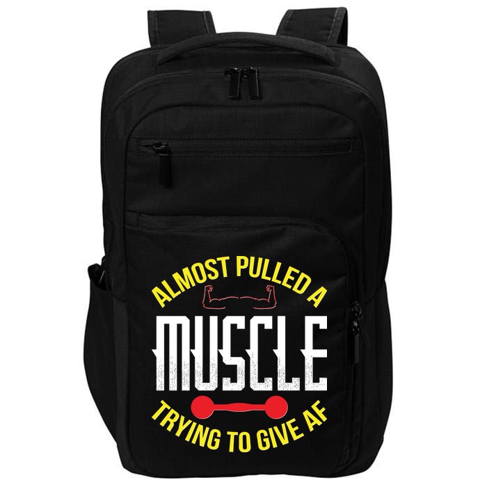 Funny Almost Pulled A Muscle Trying To Give A AF Impact Tech Backpack