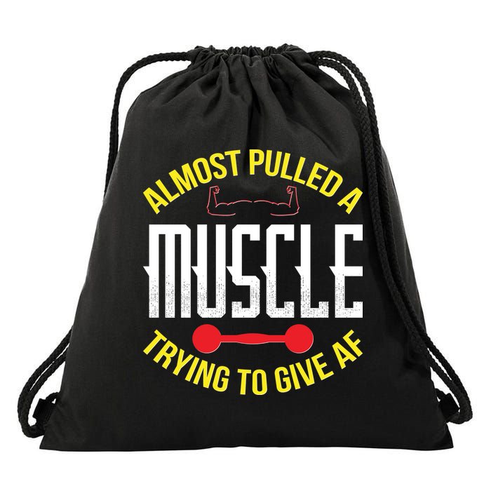 Funny Almost Pulled A Muscle Trying To Give A AF Drawstring Bag