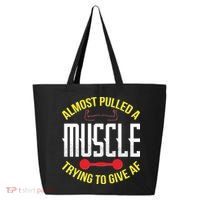 Funny Almost Pulled A Muscle Trying To Give A AF 25L Jumbo Tote