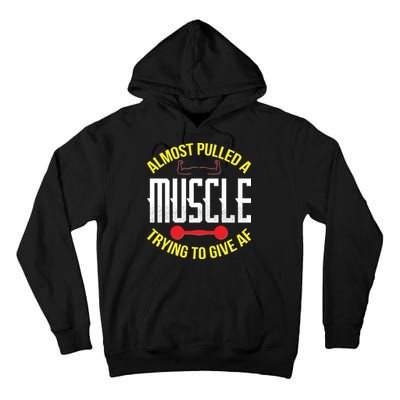 Funny Almost Pulled A Muscle Trying To Give A AF Tall Hoodie