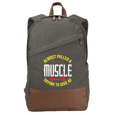 Funny Almost Pulled A Muscle Trying To Give A AF Cotton Canvas Backpack