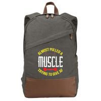 Funny Almost Pulled A Muscle Trying To Give A AF Cotton Canvas Backpack