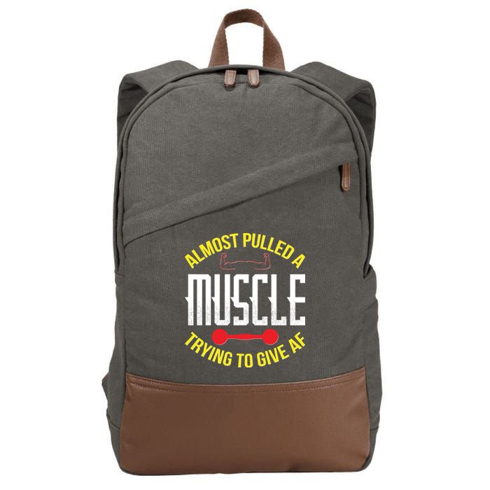 Funny Almost Pulled A Muscle Trying To Give A AF Cotton Canvas Backpack