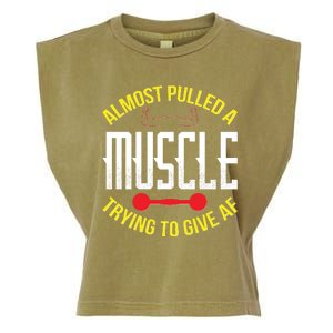 Funny Almost Pulled A Muscle Trying To Give A AF Garment-Dyed Women's Muscle Tee