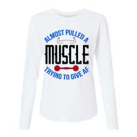 Funny Almost Pulled A Muscle Trying To Give A AF Womens Cotton Relaxed Long Sleeve T-Shirt