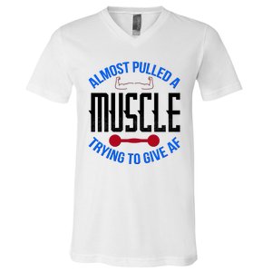 Funny Almost Pulled A Muscle Trying To Give A AF V-Neck T-Shirt