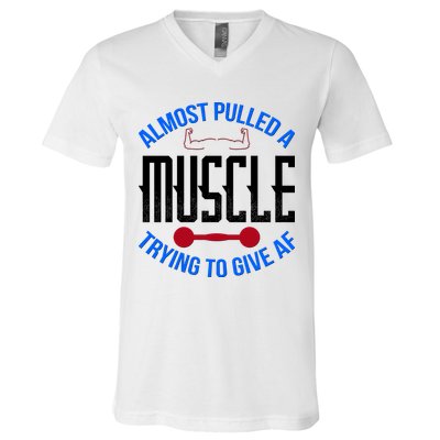 Funny Almost Pulled A Muscle Trying To Give A AF V-Neck T-Shirt