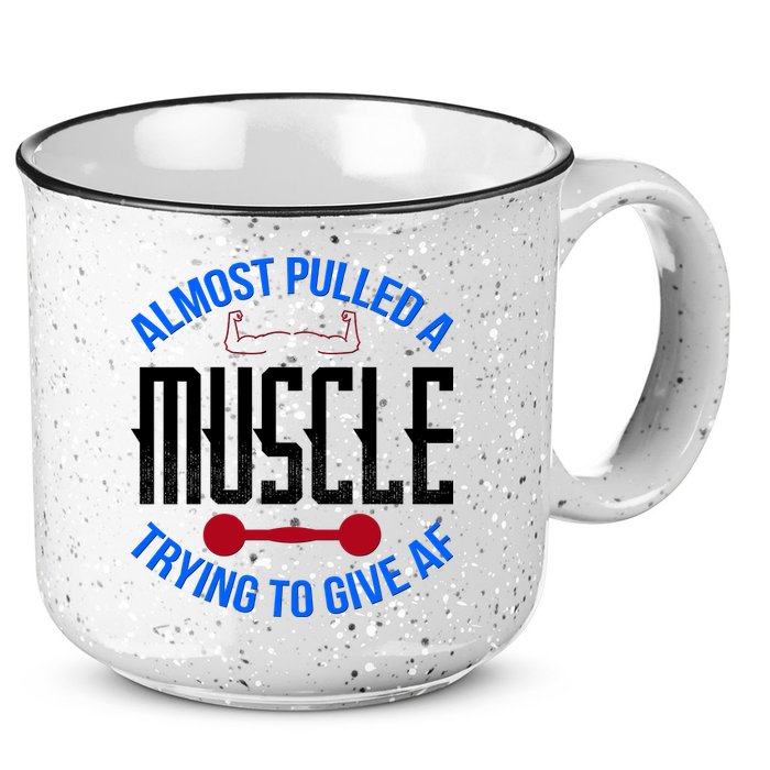 Funny Almost Pulled A Muscle Trying To Give A AF 15oz Campfire Ceramic Mug