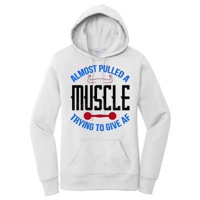 Funny Almost Pulled A Muscle Trying To Give A AF Women's Pullover Hoodie