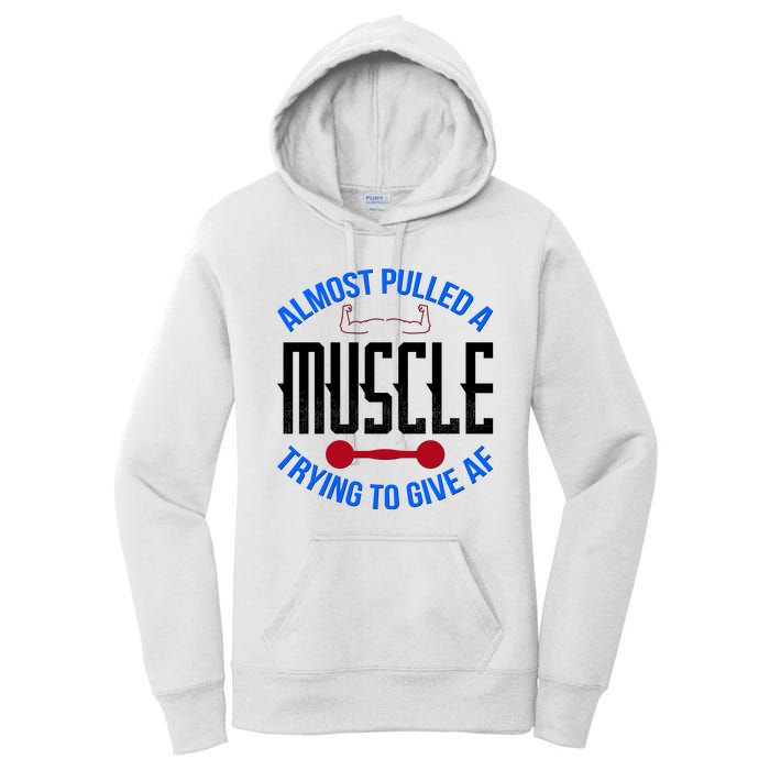 Funny Almost Pulled A Muscle Trying To Give A AF Women's Pullover Hoodie